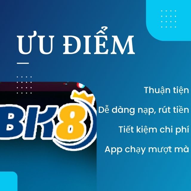 BK8 app có ưu điểm gì?